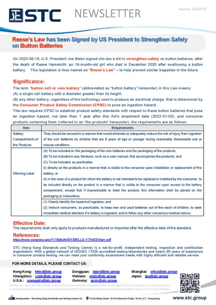 On 2022-08-16, U.S. President Joe Biden signed into law a bill to strengthen safety on button batteries, after the death of Reese Hamsmith, an 18-month-old girl who died in December 2020 after swallowing a button battery.  This legislation is thus named a